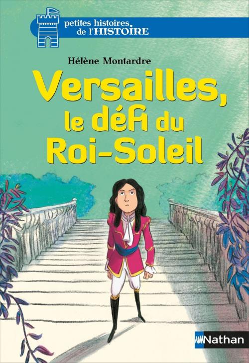 Cover of the book Versailles, le défi du Roi-Soleil by Hélène Montardre, Nathan