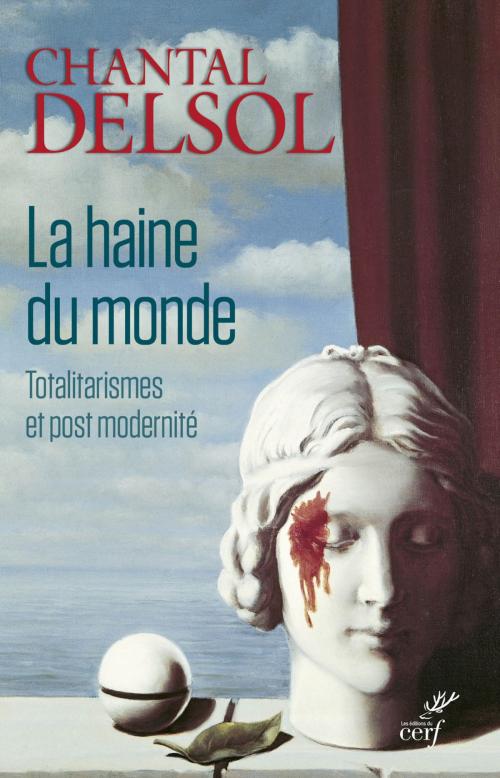 Cover of the book La haine du monde by Chantal Delsol, Editions du Cerf