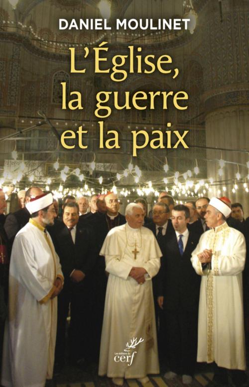 Cover of the book L'Eglise, la guerre et la paix by Daniel Moulinet, Editions du Cerf