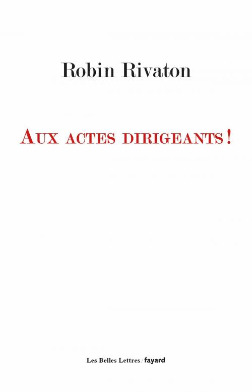 Cover of the book Aux actes dirigeants ! by Robin Rivaton, Fayard