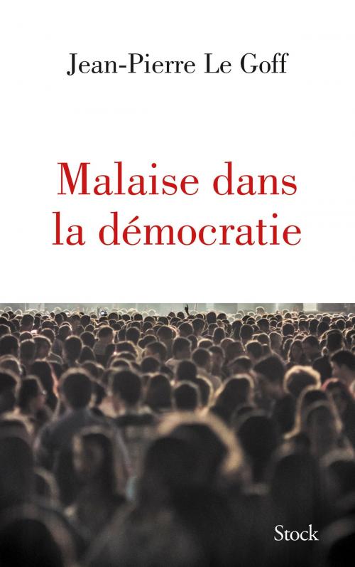 Cover of the book Malaise dans la démocratie by Jean-Pierre Le Goff, Stock