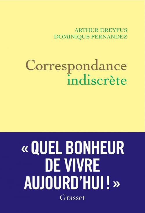 Cover of the book Correspondance indiscrète by Dominique Fernandez de l'Académie Française, Arthur Dreyfus, Grasset