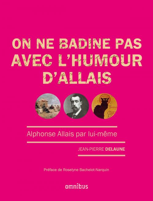 Cover of the book On ne badine pas avec l'humour d'Allais by Jean-Pierre DELAUNE, Alphonse ALLAIS, Place des éditeurs