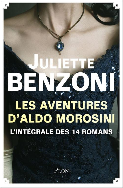 Cover of the book Les aventures d'Aldo Morosini - L'intégrale des 14 romans by Juliette BENZONI, Place des éditeurs