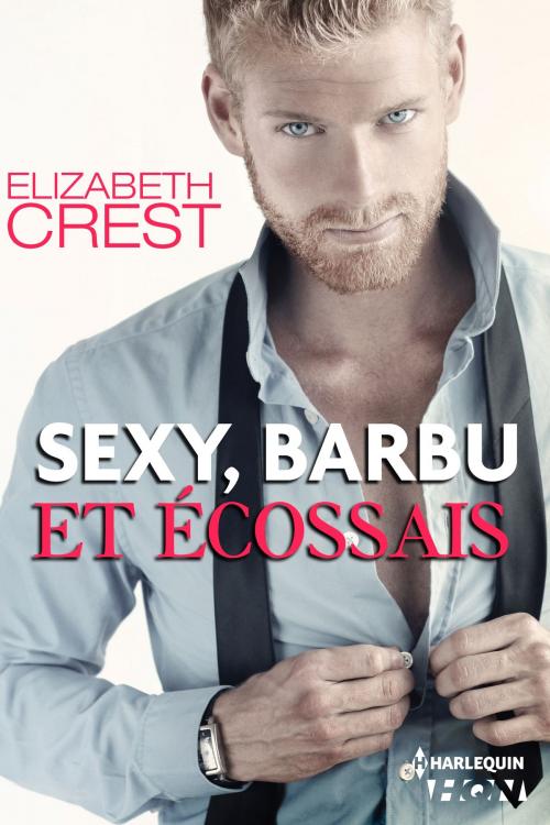 Cover of the book Sexy, barbu et écossais by Elizabeth Crest, Harlequin