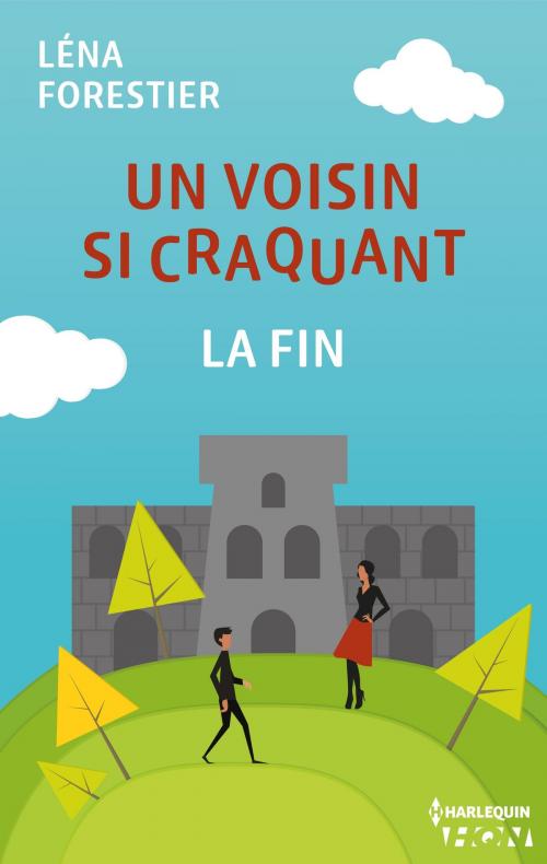 Cover of the book Un voisin si craquant - la fin by Léna Forestier, Harlequin