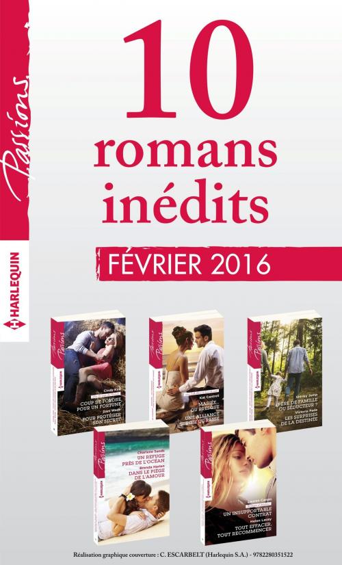 Cover of the book 10 romans inédits Passions (n°580 à 584 - février 2016) by Collectif, Harlequin
