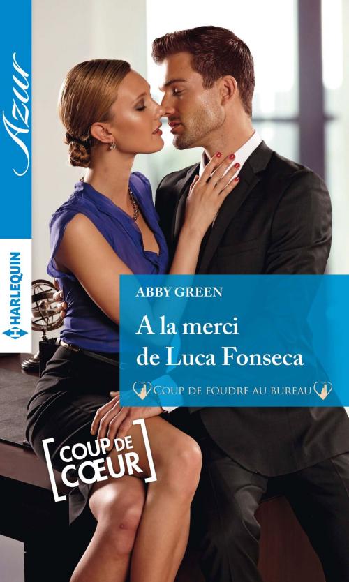 Cover of the book A la merci de Luca Fonseca by Abby Green, Harlequin