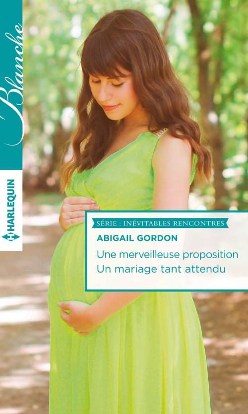 Cover of the book Une merveilleuse proposition - Un mariage tant attendu by Abigail Gordon, Harlequin