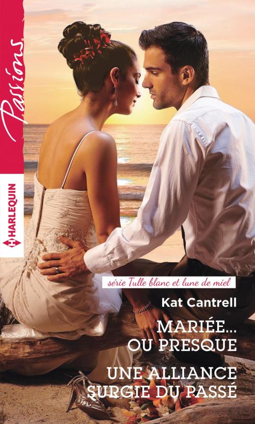 Cover of the book Mariée... ou presque - Une alliance surgie du passé by Kat Cantrell, Harlequin