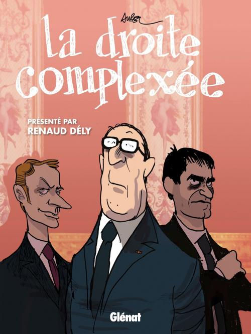 Cover of the book La Droite complexée by Aurel, Glénat BD