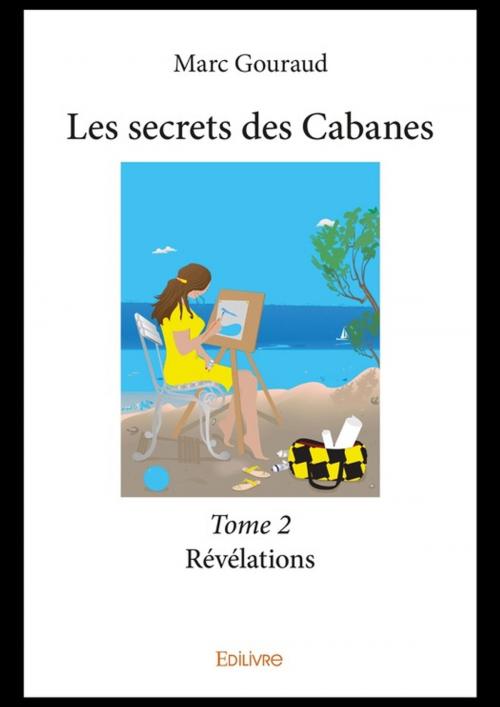 Cover of the book Les secrets des Cabanes - Tome 2 by Marc Gouraud, Editions Edilivre