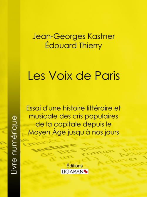 Cover of the book Les Voix de Paris by Jean-Georges Kastner, Édouard Thierry, Ligaran, Ligaran