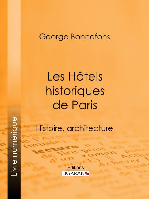 Cover of the book Les Hôtels historiques de Paris by George Bonnefons, Albert Lenoir, Ligaran, Ligaran