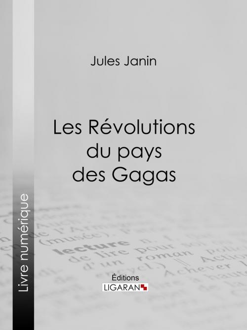 Cover of the book Les Révolutions du pays des Gagas by Jules Janin, Ligaran, Ligaran