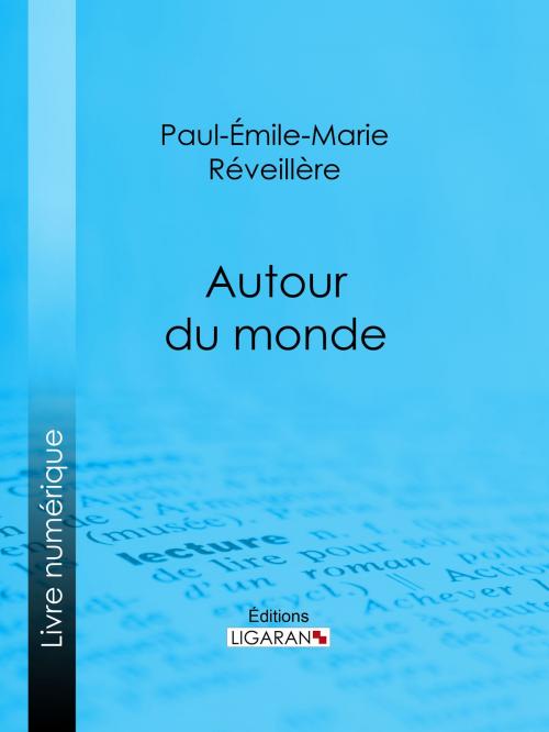 Cover of the book Autour du monde by Paul-Émile-Marie Réveillère, Ligaran, Ligaran
