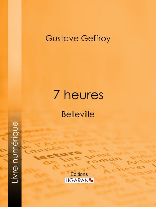 Cover of the book 7 heures by Gustave Geffroy, Ligaran, Ligaran