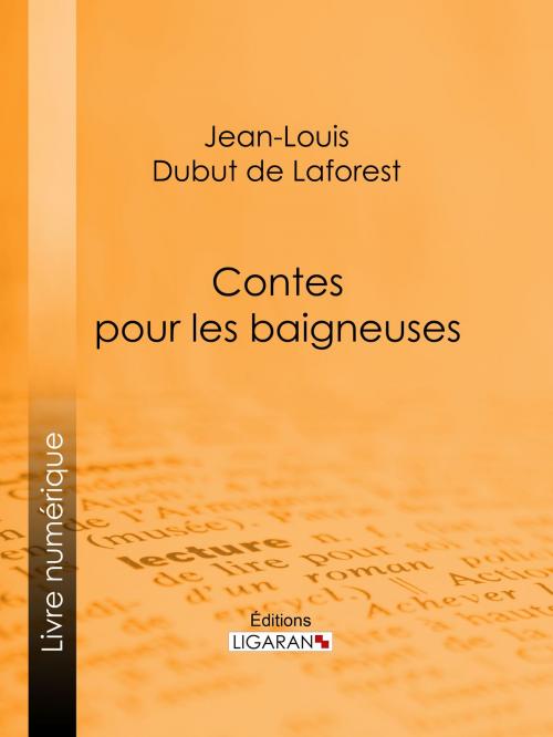 Cover of the book Contes pour les baigneuses by Jean-Louis Dubut de Laforest, Ligaran, Ligaran
