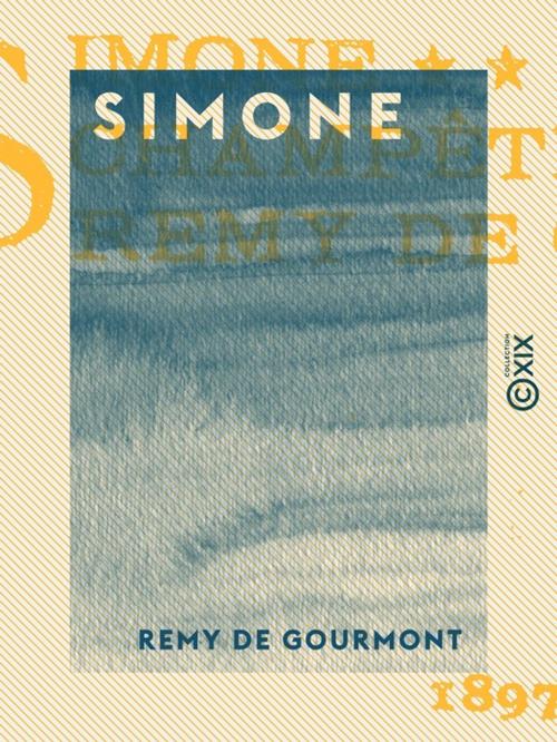 Cover of the book Simone by Remy de Gourmont, Collection XIX