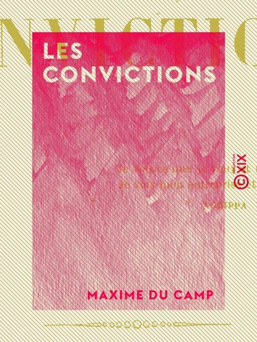 Cover of the book Les Convictions by Maxime du Camp, Collection XIX