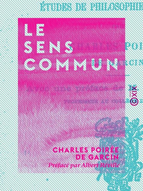 Cover of the book Le Sens commun by Albert Réville, Charles Poirée de Garcin, Collection XIX