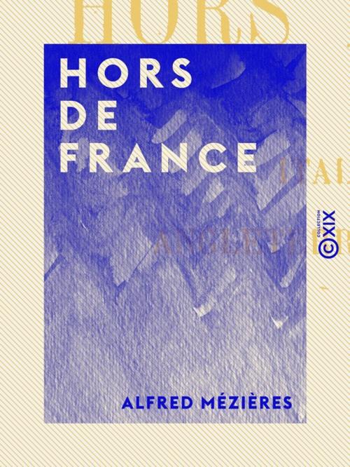 Cover of the book Hors de France by Alfred Mézières, Collection XIX