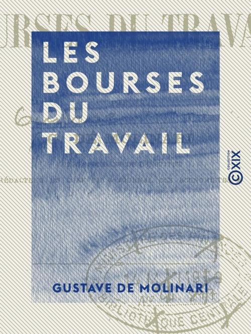 Cover of the book Les Bourses du travail by Gustave de Molinari, Collection XIX