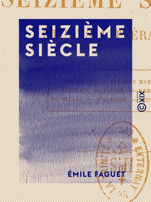 Cover of the book Seizième siècle by Émile Faguet, Collection XIX