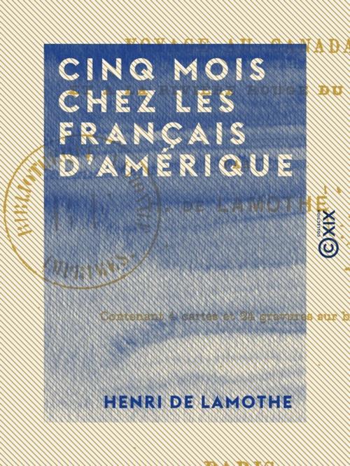 Cover of the book Cinq mois chez les Français d'Amérique by Henri de Lamothe, Collection XIX