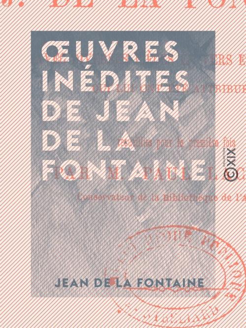 Cover of the book OEuvres inédites de Jean de La Fontaine by Jean de la Fontaine, Collection XIX