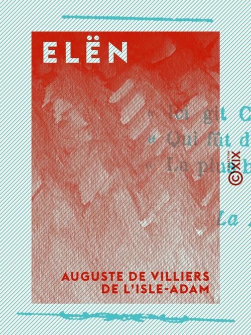 Cover of the book Elën by Auguste de Villiers de l'Isle-Adam, Collection XIX