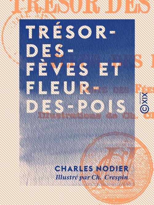 Cover of the book Trésor-des-Fèves et Fleur-des-Pois by Charles Nodier, Collection XIX