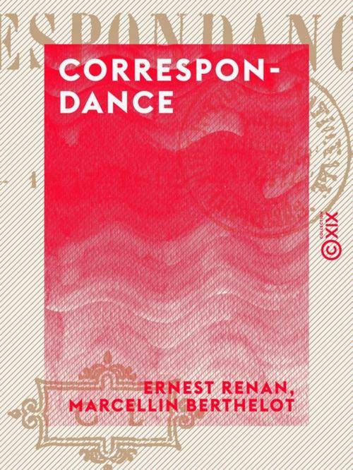 Cover of the book Correspondance by Marcellin Berthelot, Ernest Renan, Collection XIX