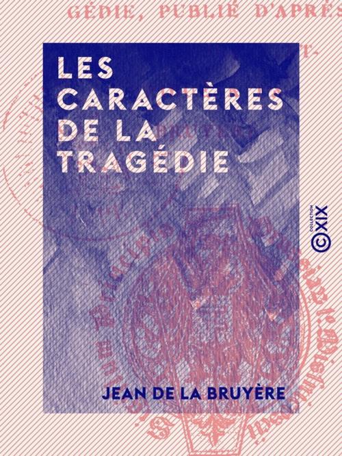 Cover of the book Les Caractères de la tragédie by Jean de la Bruyère, Collection XIX