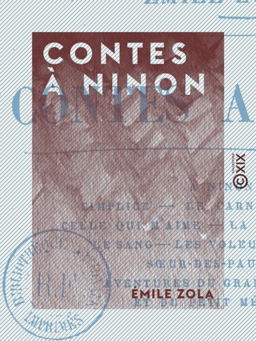 Cover of the book Contes à Ninon by Émile Zola, Collection XIX