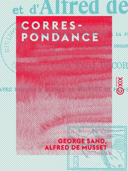 Cover of the book Correspondance by Alfred de Musset, George Sand, Collection XIX