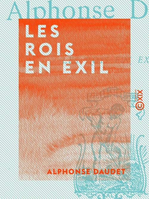 Cover of the book Les Rois en exil by Alphonse Daudet, Collection XIX