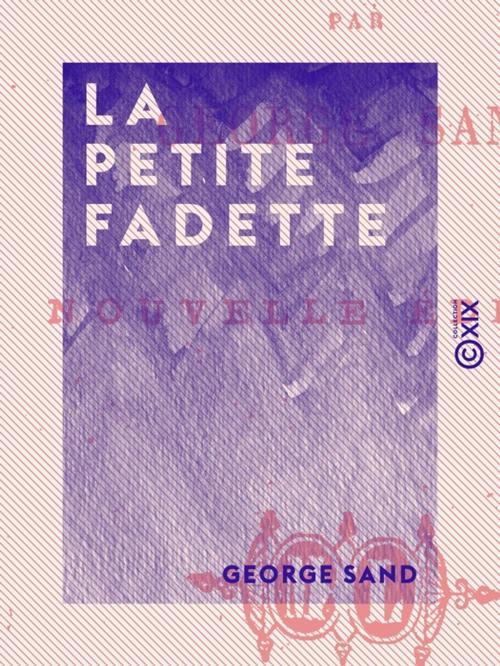Cover of the book La Petite Fadette by George Sand, Collection XIX