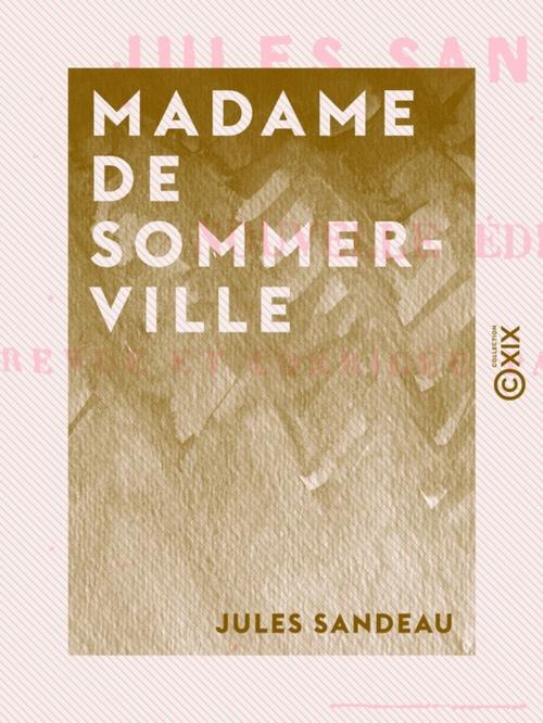 Cover of the book Madame de Sommerville by Jules Sandeau, Collection XIX
