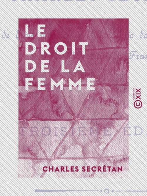 Cover of the book Le Droit de la femme by Charles Secrétan, Collection XIX