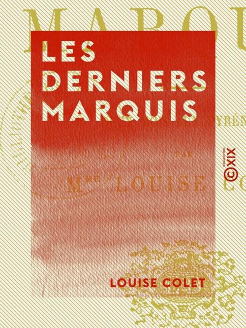 Cover of the book Les Derniers Marquis by Louise Colet, Collection XIX