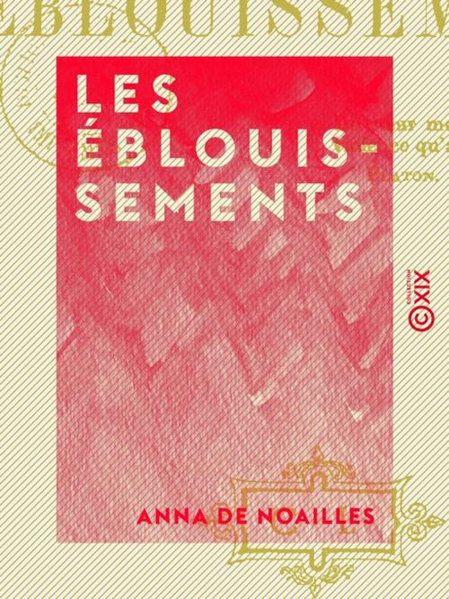 Cover of the book Les Éblouissements by Anna de Noailles, Collection XIX