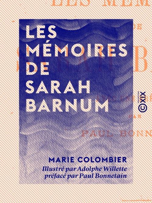 Cover of the book Les Mémoires de Sarah Barnum by Paul Bonnetain, Marie Colombier, Collection XIX