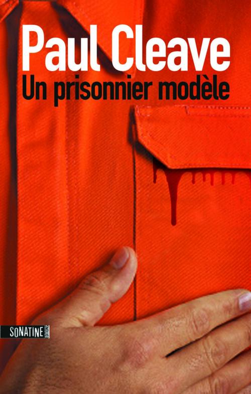 Cover of the book Un prisonnier modèle by Paul CLEAVE, Sonatine