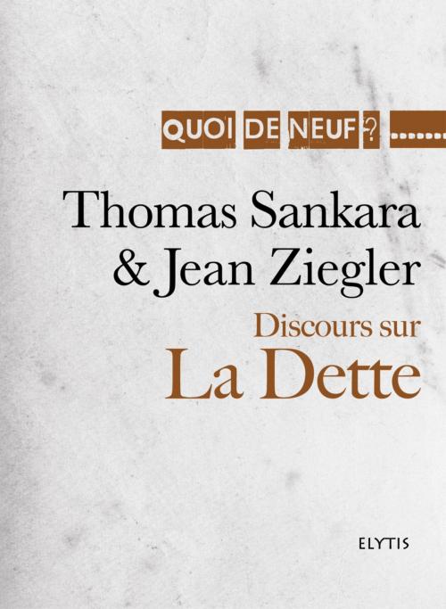 Cover of the book Discours sur la Dette by Jean Ziegler, Thomas Sankara, Elytis Éditions