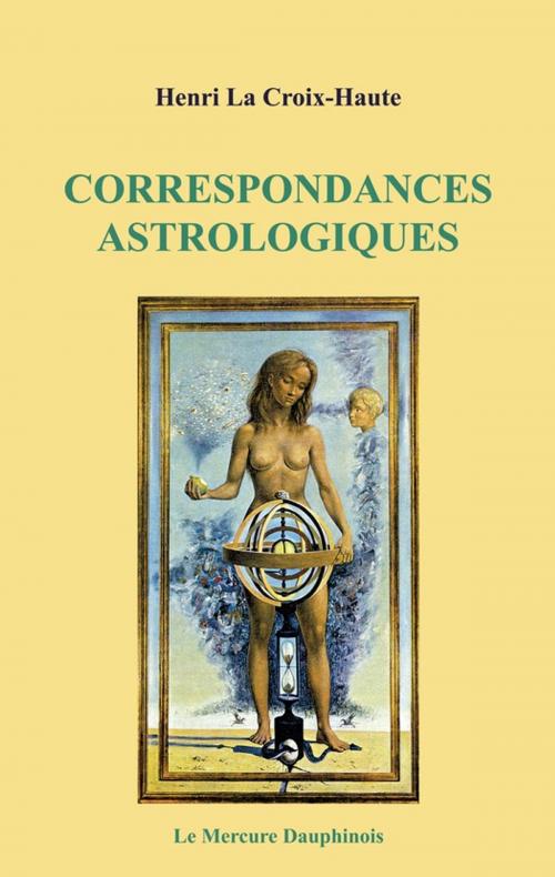 Cover of the book Correspondances astrologiques by Henri la Croix-Haute, Le Mercure Dauphinois