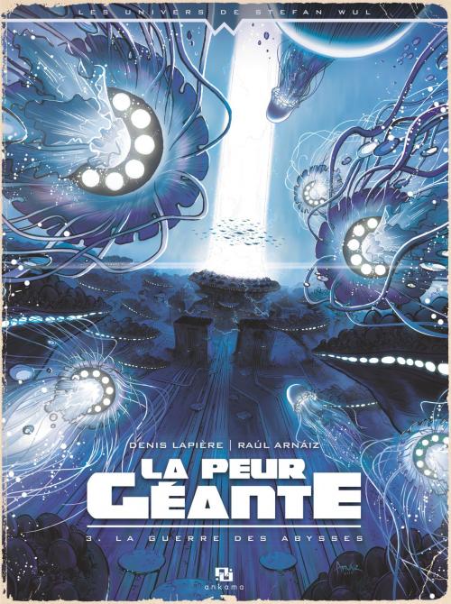 Cover of the book La Peur géante - Tome 3 - La guerre des abysses by Denis Lapière, ANKAMA