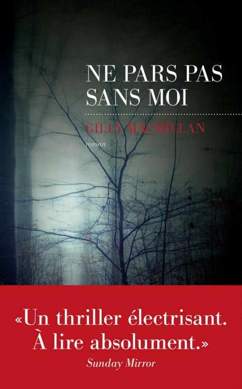 Cover of the book Ne pars pas sans moi by Gilly MACMILLAN, edi8