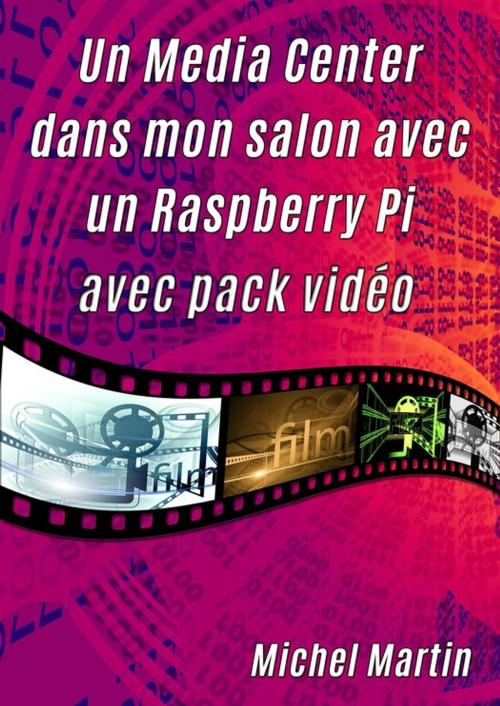 Cover of the book Un Media Center dans mon salon avec un Raspberry Pi by Michel Martin, Mediaforma