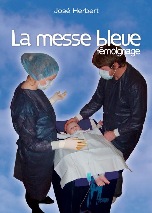Cover of the book La messe bleue by José Herbert, Benoît Decavele, José Herbert